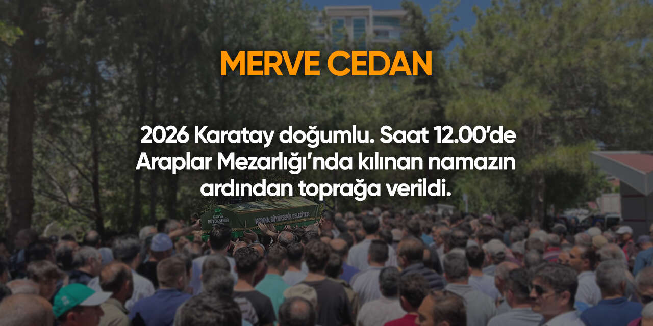 Konya'da bugün vefat edenler | 18 Eylül 2026 11